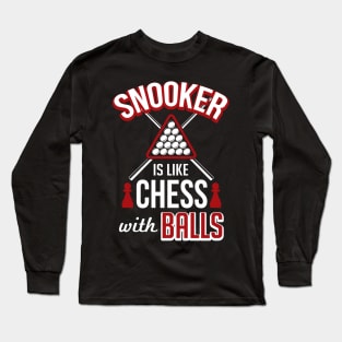 Snooker is like chess with balls Long Sleeve T-Shirt